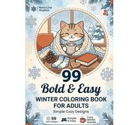 Bold and Easy Winter Coloring Book for Adults: 99 Simple Cozy Designs: Snowflakes, Cabins, Hot Cocoa & Cozy Holiday Scenes for Relaxation and Stress Relief