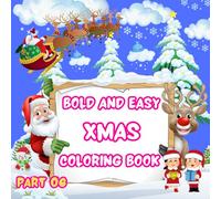 Bold and Easy Xmas Coloring Book: Adorable Christmas Objects and Holiday Stuff Bold and Easy Stress Free Designs for Adults Teens and Kids.(Part 06)