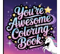 Bold and Easy You're Awesome Coloring Book: Simple, Uplifting Designs to Brighten Your Day.