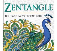 Bold and Easy Zentangle Coloring Book: Relaxing Animal Patterns for Stress Relief and Mindful Coloring.