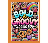 Bold and Groovy Coloring Book: Explore Vibrant Patterns and Playful Designs