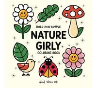 Bold and Simple Nature Girly Coloring Book: Cozy Garden Coloring Book