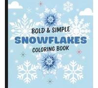 Bold And Simple Snowflakes Coloring Book: Snowflake Coloring Book For All Ages