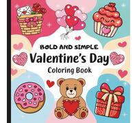 Bold And Simple Valentine's Day: Valentine Coloring Book For All Ages