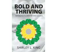 Bold and Thriving: Seeking Fulfillment Beyond Success