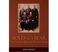 Bold as a Bear: The German Quest for the Iowa Prairie