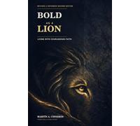 BOLD AS A LION: LIVING WITH COURAGES FAITH