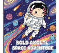Bold Axolotl space adventure