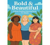 Bold & Beautiful: A Body-Positive Coloring Book for Adults