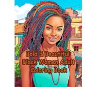 Bold & Beautiful: Black Women Adult Coloring Book