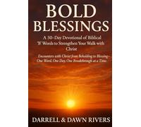 BOLD BEGINNINGS: 30-day devotional of biblical "B" words to strengthen your walk with Christ