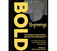 Bold Beginnings DEVOTIONAL + REFLECTION WORKBOOK™: A 21-Day Journey of Awakening, Healing & Activation