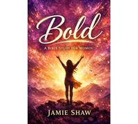 Bold: Bible Study for Women (5-Week Study on Bold Women in the Bible)