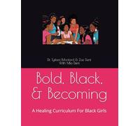 Bold, Black, & Becoming: A Healing Curriculum For Black Girls