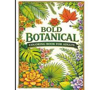 Bold Botanical Coloring Book For Adults: Tropical Leaves, Succulents & Fern Designs for Relaxation and Stress Relief