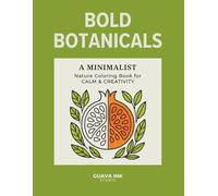 Bold Botanicals, A Minimalist Nature Coloring Book for Calm & Creativity: 50 Single-Sided Pages of Modern Line Art of Fruits, Flowers, Herbs, & ... Creative Friends, Plant Lovers and Yourself