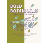 Bold Botanicals Fall & Winter Edition: A Modern Nature Coloring Book for Calm, Creativity & Cozy Fall-Winter Vibes For Teens & Adults