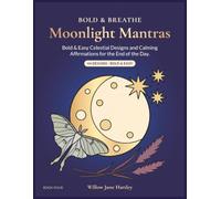Bold & Breathe: Moonlight Mantras: Bold & Easy Celestial Designs and Calming Affirmations for the End of the Day