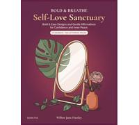 Bold & Breathe: Self-Love Sanctuary: Bold & Easy Designs and Gentle Affirmations for Confidence and Inner Peace