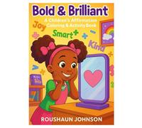 Bold & Brilliant: A Children's Affirmation Coloring & Activity Book for Confidence, Joy & Fun - 60 Pages of Coloring, Mazes, Math & More for Ages ... educational activities in one joyful book!
