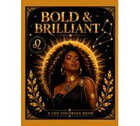Bold & Brilliant: A Leo Zodiac Coloring Book