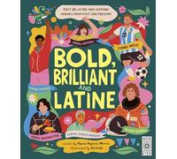 Bold, Brilliant and Latine: Meet 52 Latine and Hispanic Heroes from Past and Present