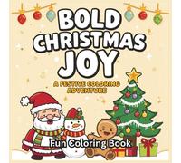 Bold Christmas Joy: A Festive Coloring Adventure: A Holiday Coloring Book with 55 Whimsical Designs of Santa, Snowmen, Trees, and Cheerful Holiday Magic (8.5 x 8.5 inches)