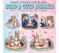 Bold & Cozy Animals: Cute Animals Bold and Easy Coloring Book for Creative Relaxation, Cute Animals Doing Art Projects.