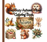 Bold Cozy Autumn Vibes Coloring Book: Fall Harvest Vibes May Yours Be Of Plenty