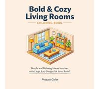 Bold & Cozy Living Rooms Coloring Book: Simple and Relaxing Home Interiors with Large for Adults and Teens, Easy Designs for Stress Relief