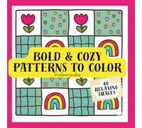 Bold & Cozy Patterns to Color: A Bold and Easy Coloring Book with 40 Cute Relaxing Patterns for Stress Relief, Mindfulness and Creative Fun: Cute Bold ... Perfect for Relaxation and Creative Time