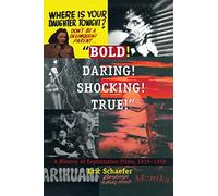 “Bold! Daring! Shocking! True!”: A History of Exploitation Films, 1919-1959
