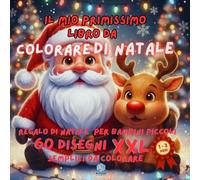 BOLD E EASY - Il MIO PRIMISSIMO LIBRO DA COLORARE DI NATALE: DISEGNI FACILI CON LINEE SPESSE PER BAMBINI 1-3 ANNI: Regalo di Natale per Bambini ... con Immagini Grandi e Semplici da Colorare