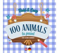 Bold & Easy: 100 Animals to Paint and Learn German