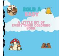 Bold & Easy: A Little Bit of Everything Coloring Book: 40 Simple and Relaxing Designs with Thick Lines for Adults, Seniors, and Beginners | Variety Mix of Animals, Food, Nature & More