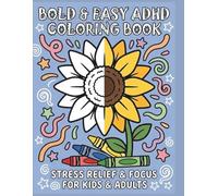 BOLD & EASY ADHD Coloring Book: Simple, Thick Lines for Stress Relief & Focus: A Low-Stress, Large Print Activity Book for Kids & Adults. Easy Designs ... Relaxation, and Dopamine Boosting Fun.