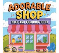 Bold & Easy Adorable Shop Coloring Pages: A Fun and Simple Coloring Book: Whimsical Shops, Sweet Stalls & Cozy Boutiques to Spark Creativity