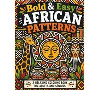 Bold & Easy African Patterns: A Relaxing Coloring Book