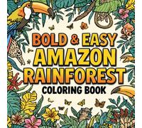Bold & Easy Amazon Rainforest Coloring Book: Cute Jungle Animals, Tropical Birds, Sloths, Monkeys, Jaguars, and Nature Scenes for Kids with Simple, Bold Designs for Relaxing Coloring Fun