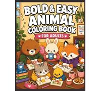 Bold & Easy Animal Coloring Book for Adults: Cute Kawaii Animals in Simple Thick-Line Cozy Scenes Featuring Reading, Baking, Gardening, Camping, Tea Time, and relaxing everyday life