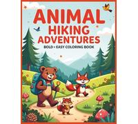 Bold & Easy Animal Hiking Adventures Coloring Book: Simple and Relaxing Nature Designs with Cute Animals for Stress Relief and Easy Coloring