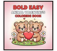 Bold & Easy Animal Valentine’s Coloring Book: Cute and Simple Love-Themed Animals for Kids - Large Print Coloring Book (8.5 x 8.5 inches, 103 Pages)