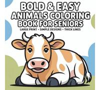 Bold & Easy Animals Coloring Book for Seniors: Large Print Simple Designs with Thick Lines for Relaxation, Stress Relief & Arthritis-Friendly Coloring
