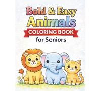 Bold & Easy Animals Coloring Book for Seniors: Simple, Large Print Designs for Relaxation and Stress Relief: 50 Big, Bold and Easy Animal Coloring ... Thick Lines for Beginners, Seniors and Adults