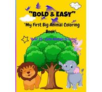 "Bold & Easy Animals: My First Big Animal Coloring Book for Toddlers": 28 Simple and Large Illustrations with Thick Lines for Kids Ages 1-4