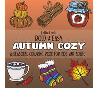 Bold & Easy Autumn Cozy - A Seasonal Coloring Book for Kids and Adults: Relaxation for Kids, Teens and Adults with Simple and Big Designs of Comfy ... - Drinks, Food, Clothing, Spices and More