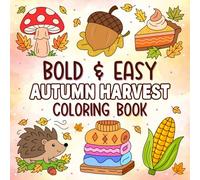 Bold & Easy Autumn Harvest Coloring Book: 50+ cozy fall coloring pages with pumpkins, leaves, barns, and rustic scenes for relaxing, stress relief, and creative fun
