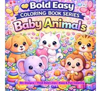 Bold Easy Baby Animals Coloring Book Vol.8: Cute & Simple Baby Animals | 50+ Easy Designs | Thick Lines for Stress Relief | Perfect for Kids, Teens & Adults