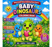 Bold Easy Baby Dinosaur Coloring Book for Kids Ages 2-5: 50 Cute & Easy Designs | Big Shapes | Thick Lines | Toddler Coloring Book