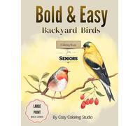 Bold & Easy Backyard Birds Coloring Book For Seniors: Large Print Bird Designs with Thick Lines for Relaxation and Stress Relief
